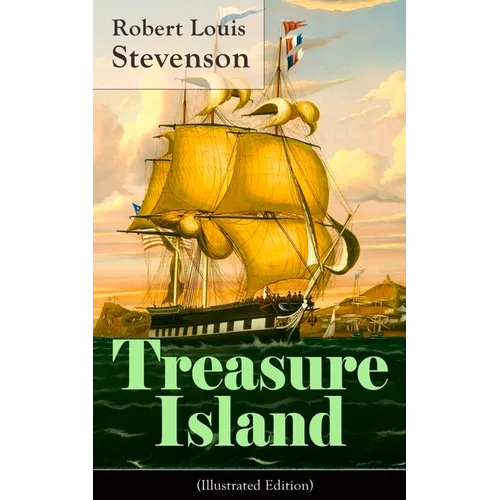 Treasure Island (Illustrated Edition): Adventure Tale of Buccaneers and Buried Gold