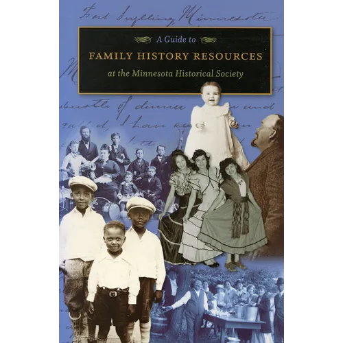 A Guide to Family History Resources at the Minnesota Historical Society
