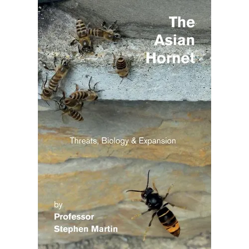 The Asian Hornet: Threats, Biology & Expansion