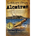 Letters from Alcatraz: A Collection of Letters, Interviews, and Views from James "Whitey" Bulger, Al Capone, Mickey Cohen, Machine Gun Kelly, and Pris