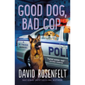 Good Dog, Bad Cop: A K Team Novel