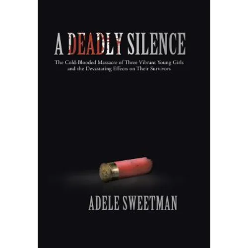 A Deadly Silence: The Cold-Blooded Massacre of Three Vibrant Young Girls and the Devastating Effects on Their Survivors