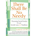 There Shall Be No Needy: Pursuing Social Justice Through Jewish Law and Tradition