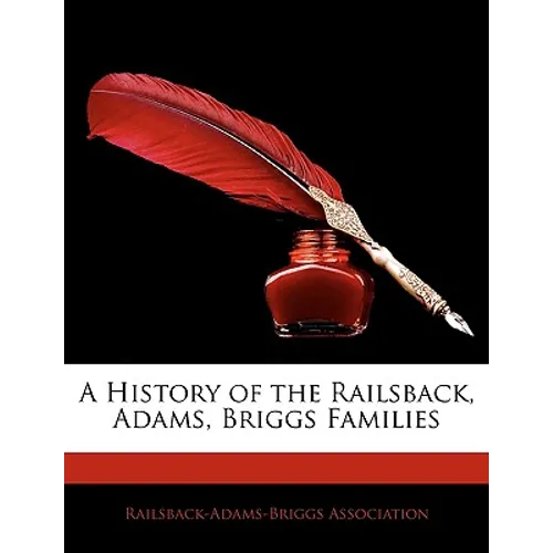 A History of the Railsback, Adams, Briggs Families