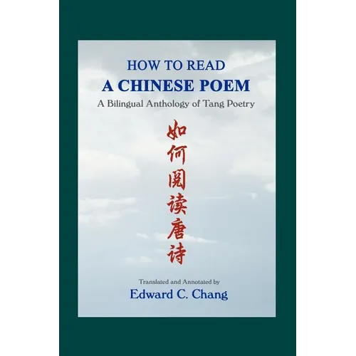 How to Read A Chinese Poem: A Bilingual Anthology of Tang Poetry