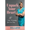 Unpack Your Heart: 7 Steps To Rewriting Your Love Story