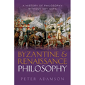 Byzantine and Renaissance Philosophy: A History of Philosophy Without Any Gaps, Volume 6