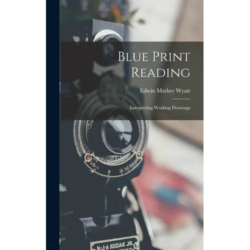 Blue Print Reading: Interpreting Working Drawings