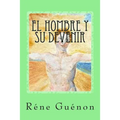 El Hombre Y Su Devenir (Spanish Edition)