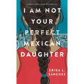 I Am Not Your Perfect Mexican Daughter