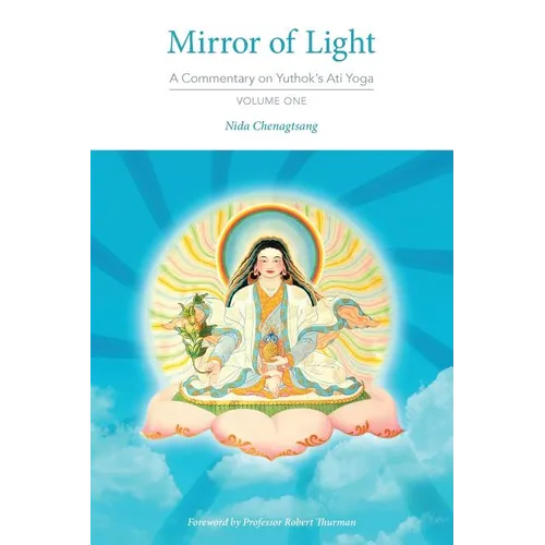 Mirror of Light: A Commentary on Yuthok's Ati Yoga, Volume One