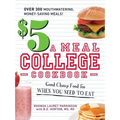 $5 a Meal College Cookbook: Good Cheap Food for When You Need to Eat