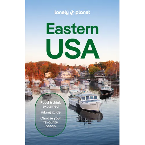 Lonely Planet Eastern USA: Plan the Trip of a Lifetime Detailed Itineraries & Maps Insider Tips Covers New York, New Jersey & Pennsylvania, New Englan