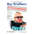 Ray Bradbury Uncensored!: The Unauthorized Biography