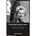The Fascist Groove Thing: A History of Thatcher's Britain in 21 Mixtapes
