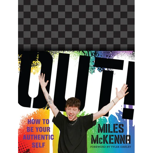 Out!: How to Be Your Authentic Self