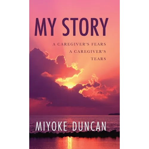 My Story: A Caregiver's Fears a Caregiver's Tears