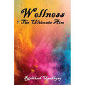 Wellness: The Ultimate Aim