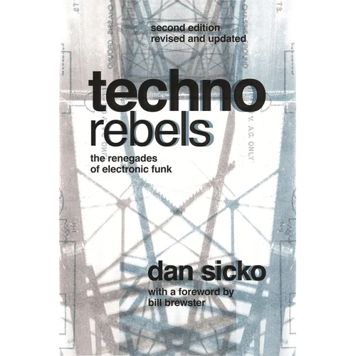 Techno Rebels: The Renegades of Electronic Funk (Revised, Updated)