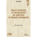 Aspects flexionnels et constructionnels des gallicismes en slovaque contemporain