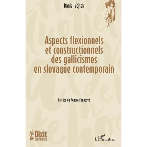 Aspects flexionnels et constructionnels des gallicismes en slovaque contemporain