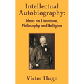Intellectual Autobiography: Ideas on Literature, Philosophy and Religion