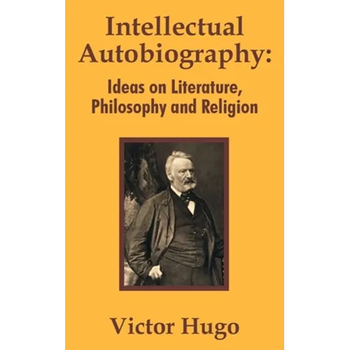 Intellectual Autobiography: Ideas on Literature, Philosophy and Religion