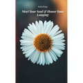 Meet Your Soul & Honor Your Longing 21 Poems on Change, Courage, and Becoming