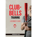 Clubbell Training Guide for Beginners