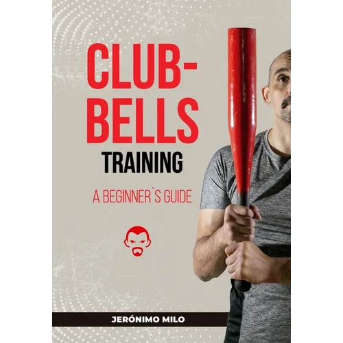 Clubbell Training Guide for Beginners