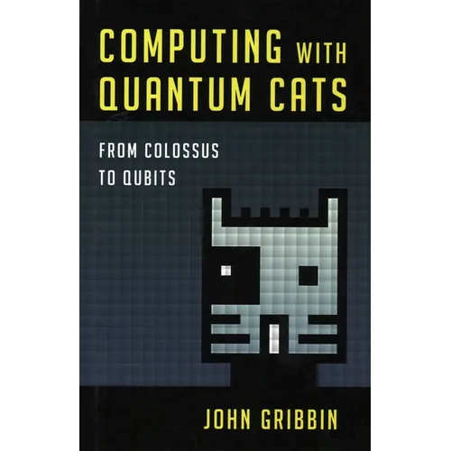 Computing with Quantum Cats: From Colossus to Qubits