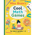 Miss Brain's Cool Math Games: for kids in grades 1-3