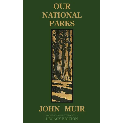 Our National Parks (Legacy Edition): Historic Explorations Of Priceless American Treasures