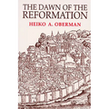 The Dawn of the Reformation: Essays in Late Medieval and Early Reformation Thought