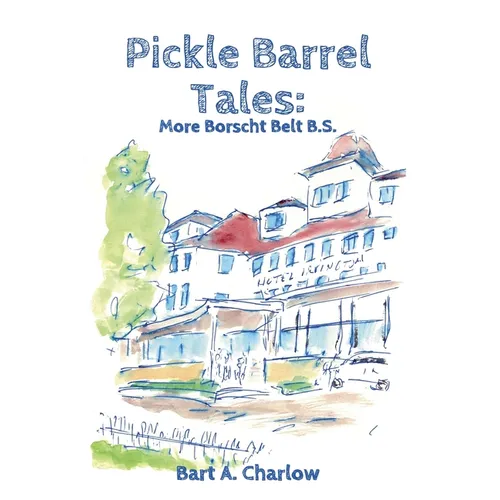 Pickle Barrel Tales: More Borscht Belt BS