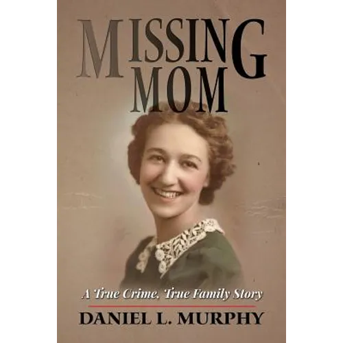 Missing Mom: A True Crime, True Family Story