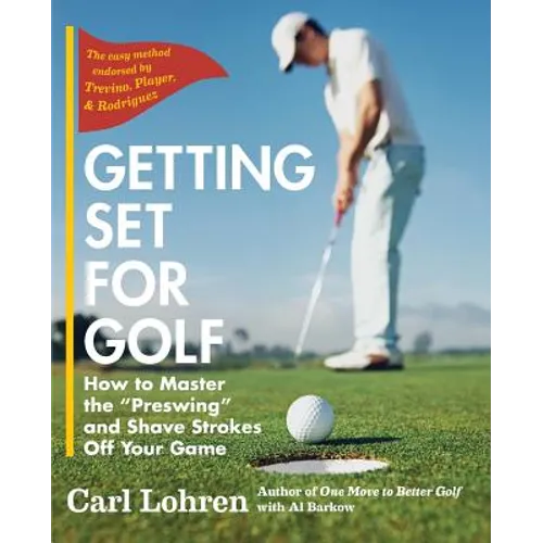 Getting Set for Golf: How to Master the "Preswing" and Shave Strokes off Your Game