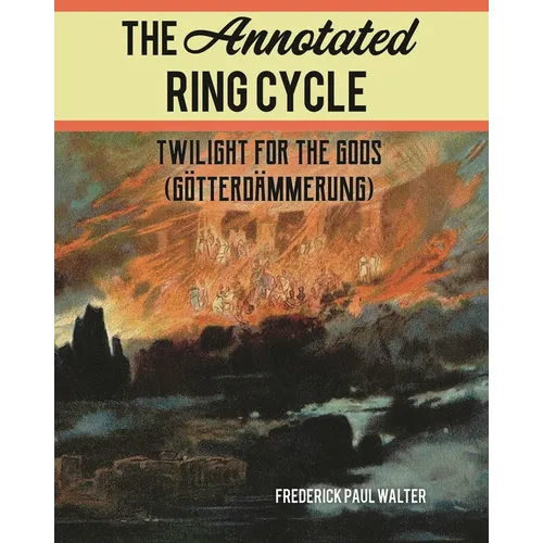 The Annotated Ring Cycle: Twilight for the Gods (Götterdämmerung)