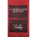 La espiritualidad mapuche