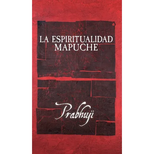 La espiritualidad mapuche