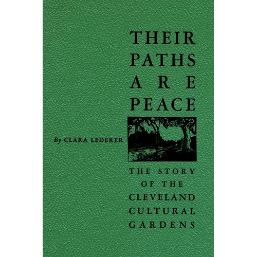 Their Paths Are Peace: The Story of Cleveland's Cultural Gardens