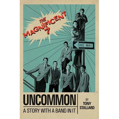 Uncommon: A Story with a Band in It the Magnificent 7