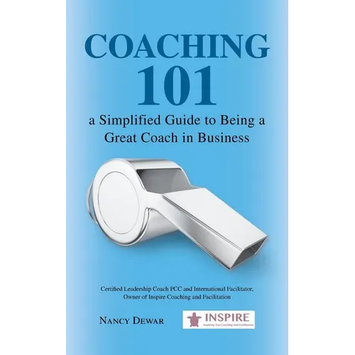 Coaching 101 a Simplified Guide to Being a Great Coach in Business