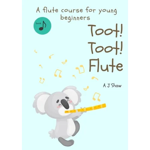 Toot! Toot! Flute: A pre-flute course for young beginners