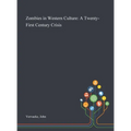 Zombies in Western Culture: A Twenty-First Century Crisis