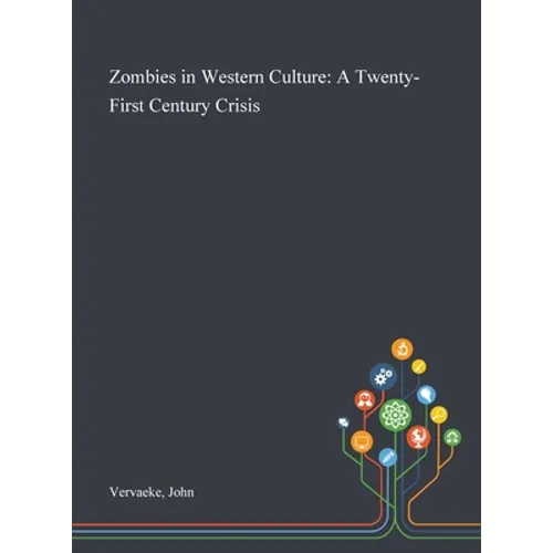 Zombies in Western Culture: A Twenty-First Century Crisis