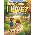 How Should I Live?: Preteen Bible Based Readings and Activities to Help Know God's Will