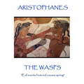 Aristophanes - The Wasps: "Evil events from evil causes spring"