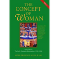 The Concept of Woman, Vol. 2 Part 2: The Early Humanist Reformation, 1250-1500