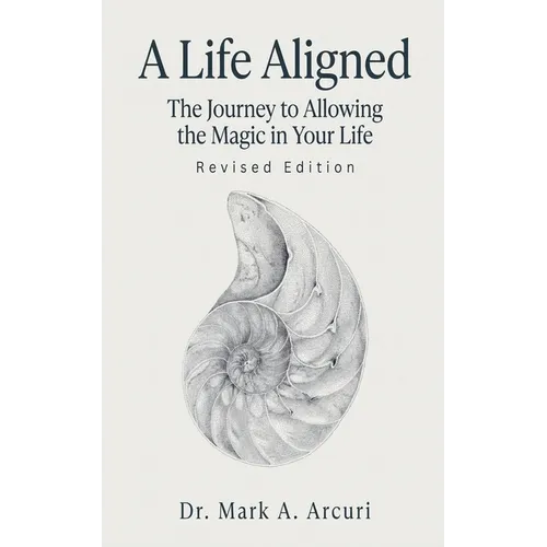 A Life Aligned: The Journey to Allowing the Magic in Your Life (Revised Edition)